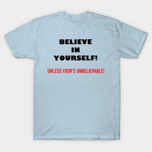 BELIEVE IN YOURSELF T-Shirt